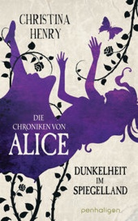 Abbildung von: Die Chroniken von Alice - Dunkelheit im Spiegelland - Penhaligon Verlag