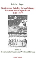 Cover: Studien zum Zeitalter der Aufkl&auml;rung im deutschsprachigen Raum 1750-1850. Band I: Gesammelte Studien zur Volksaufkl&auml;rung - edition lumi&egrave;re