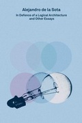 Cover: 2G Essays: Alejandro de la Sota. In Defence of a Logical Architecture and Other Essays - K&ouml;nig, Walther