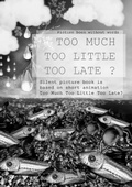 Cover: Too Much Too Little Too Late ? - BoD - Books on Demand