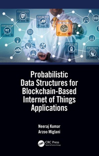 Enlarge image Cover: Probabilistic Data Structures for Blockchain-Based Internet of Things Applications - CRC Press
