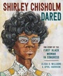 Cover: Shirley Chisholm Dared - Anne Schwartz Books