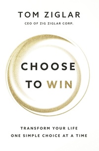 Enlarge image Cover: Choose to Win - Thomas Nelson Publishers