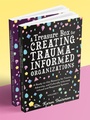 Cover: A Treasure Box for Creating Trauma-Informed Organizations - Jessica Kingsley Publishers