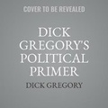 Cover: Dick Gregory's Political Primer - HarperCollins