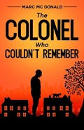 Cover: The Colonel Who Couldn't Remember - Orla Kelly Publishing