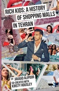 Cover: Rich Kids: A History of Shopping Malls in Tehran - Salamander Street Limited