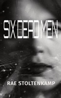 Cover: Six Dead Men - RaedeneWrites