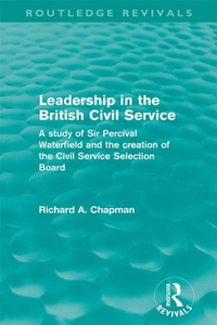 Enlarge image Cover: Leadership in the British Civil Service (Routledge Revivals) - Routledge