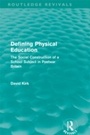 Cover: Defining Physical Education (Routledge Revivals) - Routledge