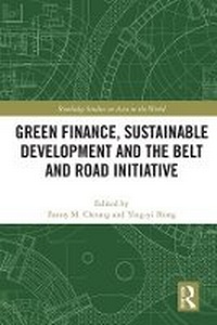 Enlarge image Cover: Green Finance, Sustainable Development and the Belt and Road Initiative - Routledge