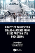 Cover: Composite Fabrication on Age-Hardened Alloy using Friction Stir Processing - CRC Press