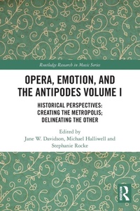 Enlarge image Cover: Opera, Emotion, and the Antipodes Volume I - Routledge