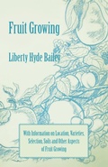 Cover: Fruit Growing - With Information on Location, Varieties, Selection, Soils and Other Aspects of Fruit Growing - Read Books Ltd.