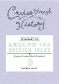 Cover: Cruise Through History - Itinerary 10 - Around the British Isles - Motumas Publishing