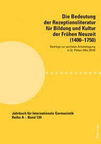 Abbildung von: Die Bedeutung der Rezeptionsliteratur für Bildung und Kultur der Frühen Neuzeit (1400-1750) - Peter Lang Verlag
