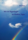 Cover: Wie ein Regenbogen an dunklen Tagen - Books on Demand