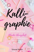 Cover: Kalligraphie &Uuml;bungsbl&auml;tter Blanko &Uuml;bungsheft &Uuml;bungsheft f&uuml;r moderne Kalligrafie und Handlettering - epubli