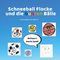 Cover: Schneeball Flocke und die bunten B&auml;lle - BoD - Books on Demand
