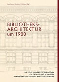Cover: Bibliotheksarchitektur um 1900. Die Kieler Universit&auml;tsbibliothek von Gropius und Schmieden im Kontext europ&auml;ischer Bibliotheksbauten - Verlag Ludwig
