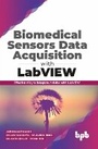 Cover: Biomedical Sensors Data Acquisition with LabVIEW - BPB Publications