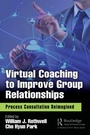 Cover: Virtual Coaching to Improve Group Relationships - CRC Press