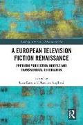 Cover: A European Television Fiction Renaissance - Routledge