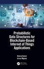 Cover: Probabilistic Data Structures for Blockchain-Based Internet of Things Applications - CRC Press