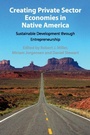 Cover: Creating Private Sector Economies in Native America - Cambridge University Press