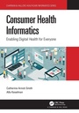 Cover: Consumer Health Informatics - Chapman & Hall/CRC