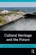 Cover: Cultural Heritage and the Future - Routledgetaylor & Francis Group