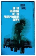 Cover: In the Shadow of the Phosphorous Dawn - Influx Press