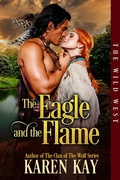 Cover: The Eagle and the Flame (The Wild West, #1) - Karen Kay