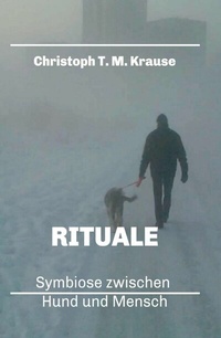 Abbildung von: Rituale - Symbiose zwischen Hund und Mensch - tredition