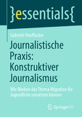 Cover: Journalistische Praxis: Konstruktiver Journalismus - Springer VS