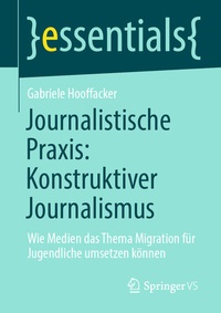 Abbildung von: Journalistische Praxis: Konstruktiver Journalismus - Springer VS