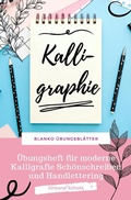 Cover: Kalligraphie Blanko &Uuml;bungsbl&auml;tter &Uuml;bungsheft f&uuml;r moderne Kalligrafie Sch&ouml;nschreiben und Handlettering - epubli