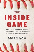 Cover: The Inside Game: Bad Calls, Strange Moves, and What Baseball Behavior Teaches Us About Ourselves - HarperCollins