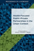 Cover: Health-Focused Public-Private Partnerships in the Urban Context - National Academies Press
