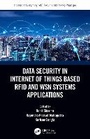 Cover: Data Security in Internet of Things Based Rfid and Wsn Systems Applications - CRC Press