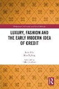 Abbildung von: Luxury, Fashion and the Early Modern Idea of Credit - Routledge