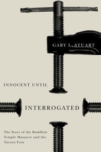 Abbildung von: Innocent Until Interrogated - University of Arizona Press