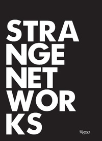Enlarge image Cover: Strange Networks - Rizzoli International Publications