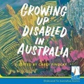 Cover: Growing Up Disabled in Australia - W F Howes Ltd