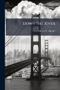 Cover: Down the River - Nabu Press