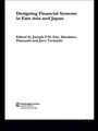 Cover: Designing Financial Systems for East Asia and Japan - Routledge