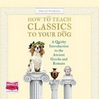 Enlarge image Cover: How To Teach Classics to Your Dog - W F Howes Ltd