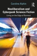 Cover: Neoliberalism and Cyberpunk Science Fiction - Routledge