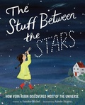 Cover: The Stuff Between the Stars: How Vera Rubin Discovered Most of the Universe - Abrams Books for Young Readers