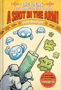 Cover: A Shot in the Arm!: Big Ideas that Changed the World #3 - Amulet Books